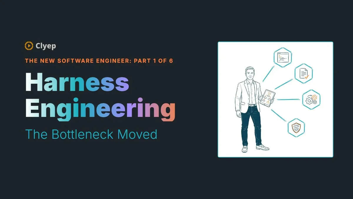 Harness Engineering: The Bottleneck Moved
