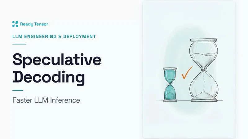 Speculative Decoding: Faster LLM Inference